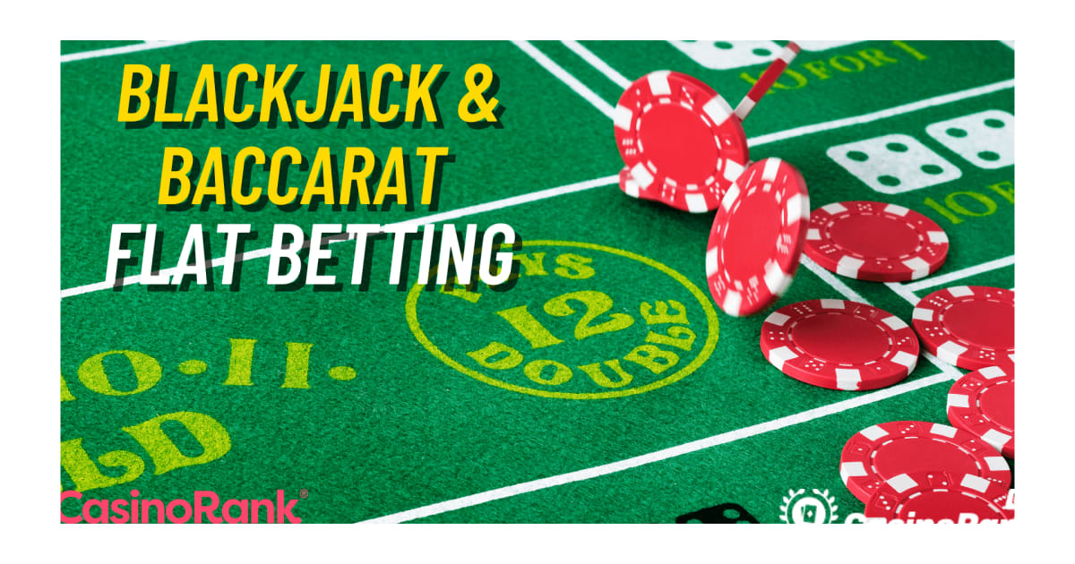Flat Betting Baccarat og Blackjack Strategi for Online Live Casinos